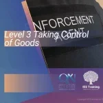 IES Training Taking Control of Goods Level 3 Training Course